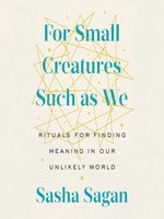 For Small Creatures Such as We